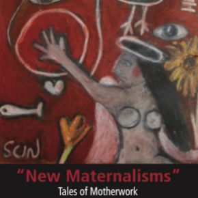 “New Maternalisms”: Tales of Motherwork (Dislodging the Unthinkable)